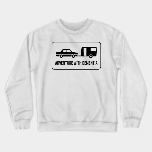 ADVENTURE WITH DEMENTIA Crewneck Sweatshirt by wanungara